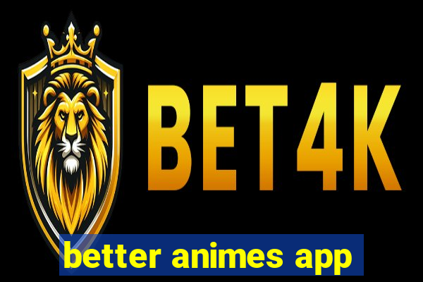 better animes app